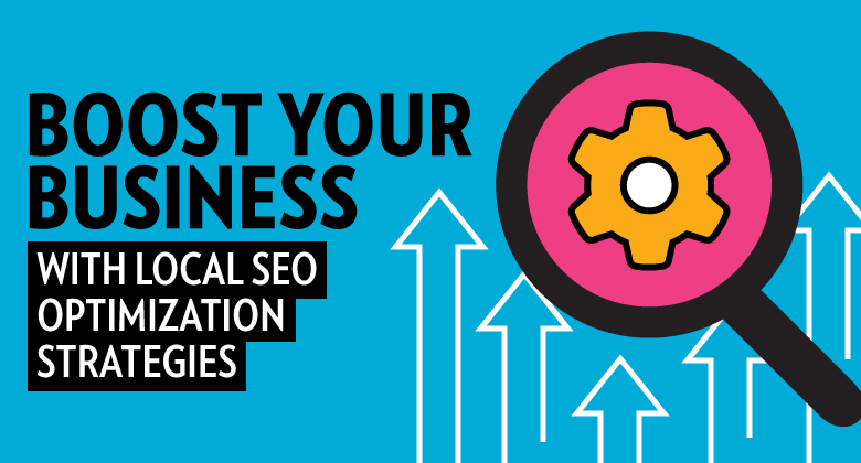 Local SEO: Boost Your Business with Powerful Strategies